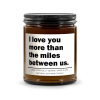 I love you more than the miles between us Candle