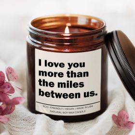 I love you more than the miles between us Candle (Title: Comfort Spice)