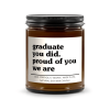 Graduate You Did Proud Of You We Are Candle